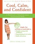 Cool, Calm, and Confident: A Workbook to Help Kids Learn Assertiveness Skills