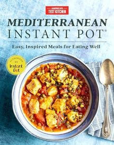 Mediterranean Instant Pot: Easy, Inspired Meals for Eating Well