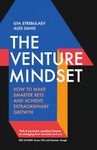 The Venture Mindset: How to Make Smarter Bets and Achieve Extraordinary Growth