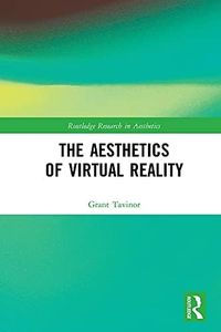 The Aesthetics of Virtual Reality (Routledge Research in Aesthetics)