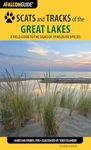 Scats and Tracks of the Great Lakes: A Field Guide to the Signs of 70 Wildlife Species (Scats and Tracks Series)