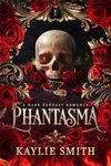 Phantasma: A dark fantasy romance (Wicked Games Book 1)