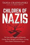 Children of Nazis: The Sons and Daughters of Himmler, Göring, Höss, Mengele, and Others— Living with a Father's Monstrous Legacy