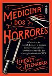 Medicina dos horrores: A história de Joseph Lister, o homem que revolucionou o apavorante mundo das cirurgias do século XIX (Portuguese Edition)