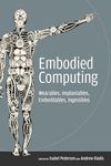 Embodied Computing – Wearables, Implantables, Embeddables, Ingestibles (The MIT Press)