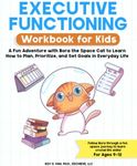 Executive Functioning Workbook for Kids: A Fun Adventure with Bora the Space Cat to Learn How to Plan, Prioritize, and Set Goals in Everyday Life