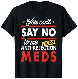 Anti-Rejection Meds - Organ Transplant Kidney Liver Surgery T-Shirt