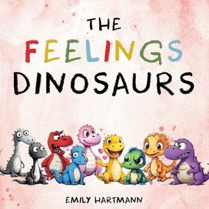 The Feelings Dinosaurs: Children's Book About Emotions and Feelings, Kids Preschool Ages 3 -5