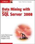 Data Mining with Microsoft SQL Server 2008