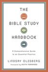 The Bible Study Handbook: A Comprehensive Guide to an Essential Practice