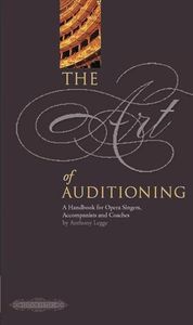 The Art of Auditioning: A Handbook for Opera Singers, Accompanists and Coaches