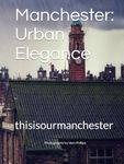 Manchester: Urban Elegance: thisisourmanchester