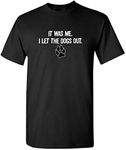 Feelin Good Tees It was Me I Let The Dogs Out Sports Gift Pets Mens Funny T-Shirts XL Black