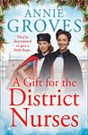 A Gift for the District Nurses: a heartwarming Christmas historical romance set in WW2 (The District Nurses, Book 4): the most heartwarming WW2 historical saga book for 2021