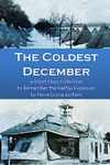 The Coldest December: a Short Story Collection to Remember the Halifax Explosion