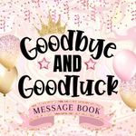 Goodbye And Goodluck Message Book: Coworker Farewell Leaving Gift / Retirement Guest Book To Sign Messages & Well Wishes / Pink Memory Keepsake