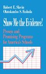 Show Me the Evidence!: Proven and Promising Programs for America′s Schools