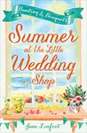 Summer at the Little Wedding Shop: The perfect summer romance read, a heartwarming romantic comedy of love and laughter (The Little Wedding Shop by the Sea, Book 3)