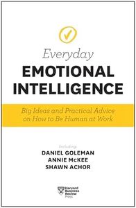 Harvard Business Review Everyday Emotional Intelligence: Big Ideas and Practical Advice on How to Be Human at Work