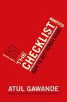 The Checklist Manifesto: How to Get Things Right. Atul Gawande