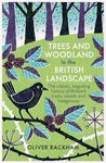 Trees and Woodland in the British Landscape: The Complete History of Britain's Trees, Woods & Hedgerows