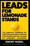 Leads For Lemonade Stands: The beginners handbook for paid lead generation and how even a lemonade stand can run paid ads successfully.