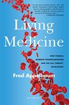 Living Medicine: Don Thomas, Marrow Transplantation, and the Cell Therapy Revolution