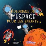 Coloriage de l'Espace pour les enfants: Astronautes, planetes, vaisseaux spatiaux et systeme solaire pour les enfants de 4 a 8 ans: 3 (Livres de Coloriage Pour Enfants)