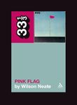 Wire's Pink Flag: 62 (33 1/3)