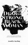 Dear Strong Black Woman: Letters of Nourishment and Reflection from One Strong Black Woman to Another