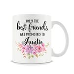 Only The Best Friends Get Promoted to Auntie, Friend Pregnancy Reveal, Pregnancy Announcement Mug, New Aunt Gift, Birthday, Christmas Coffee Tea Mug Unique 11oz White Ceramic Mug.