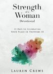 Strength of a Woman Devotional: 31 Days to Celebrating Your Place in Proverbs 31