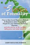 The 5 Levels of Formality:: How to Best Avoid Rejection, Ridicule & Resistance when Prospecting People for your Network Marketing Business...and why ... avoided telling your own sister about it!