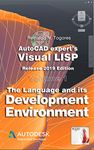 The Language and its Development Environment: Release 2019 edition (AutoCAD expert's Visual LISP Book 1)