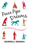 Peace Pipe Dreams: The Truth about Lies about Indians