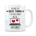 Valentines Day Gift for Him Her,Christmas Gifts for Her Girlfriend Wife,Anniversary Birthday Valentine Day GiftFor Him Boyfriend Husband Gift You are The Best Thing I Found On The Internet Coffee Mug