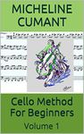 Cello Method For Beginners: Volume 1