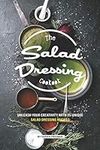 The Salad Dressing Cookbook: Unleas