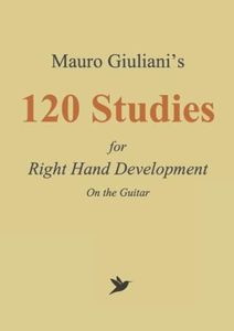 120 Studies for Right Hand Development on the Guitar by Mauro Giuliani