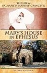 The Life of Sr. Marie de Mandat-Grancey & Mary's House in Ephesus