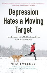 Depression Hates a Moving Target: How Running With My Dog Brought Me Back From the Brink (Depression and Anxiety Therapy, Bipolar): How Running With ... Can Be the Best Therapy for Depression)