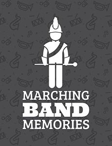 Marching Band Memories: Composition Notebook 150 Pages 9.75x7.5in High School College Marching Band