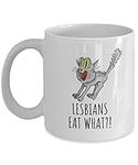 Lesbians Eat What Mug Funny Gift Fo
