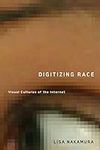 Digitizing Race: Visual Cultures of
