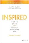 Inspired: How to Create Tech Products Customers Love (Silicon Valley Product Group)