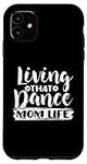 iPhone 11 Living That Dance Mom Lif