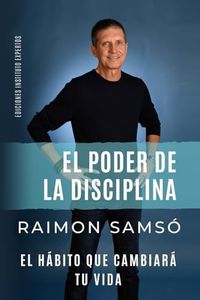 EL PODER DE LA DISCIPLINA: El Hábito que Cambiará tu Vida: 2 (Desarrollo Personal y Autoayuda)