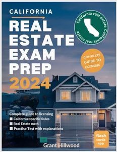 California Real Estate Exam Prep 2024: A Complete Guide to Licensing, California-Specific Rules, Real Estate Math, and Comprehensive Practice Tests with Explanations.