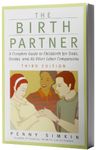 The Birth Partner: A Complete Guide to Childbirth for Dads, Doulas, and Other Labor Companions