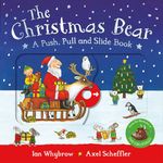 The Christmas Bear: A Push, Pull and Slide Book: The perfect Christmas gift for toddlers!